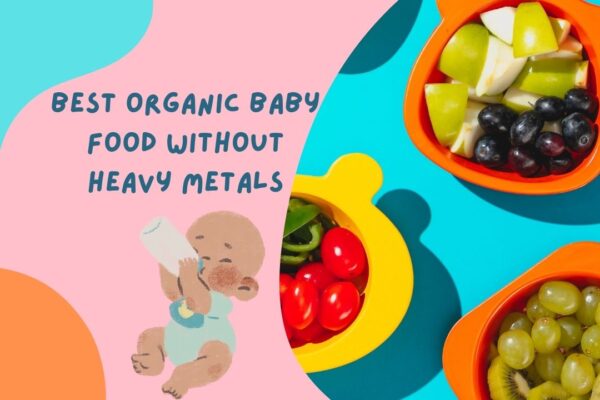 best organic baby food without heavy metals