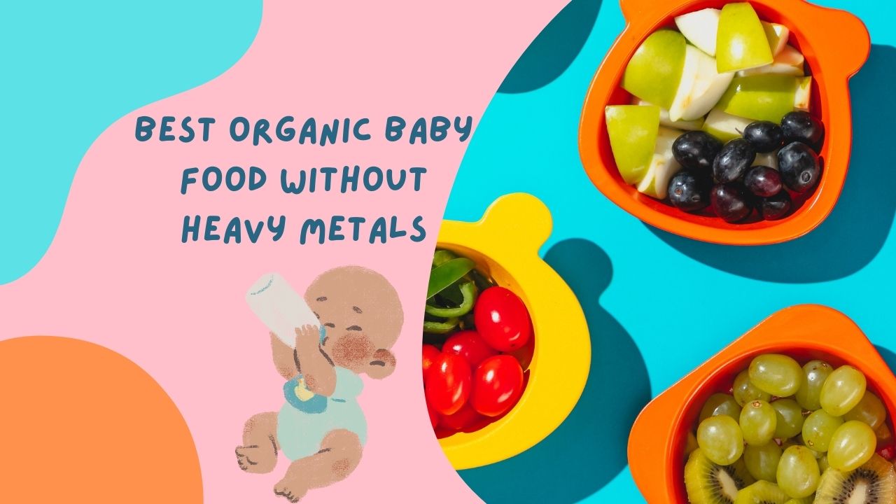 best organic baby food without heavy metals