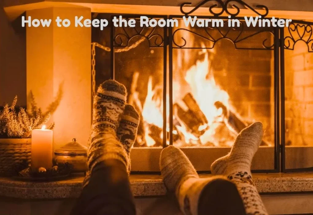 How to Keep the Room Warm in Winter