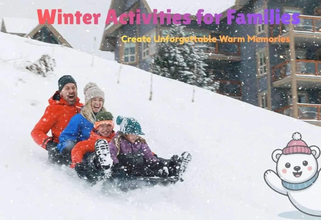 Winter Activities for Families That Create Warm Memories